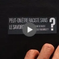 Peut-on être raciste sans le savoir ?