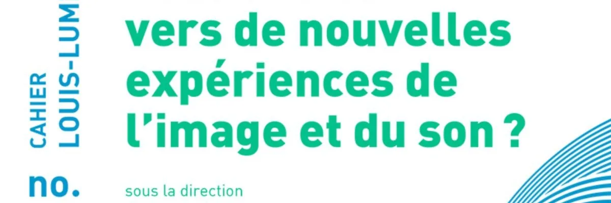 Les cahiers de Louis Lumière 13 : « Création et réalité virtuelle »